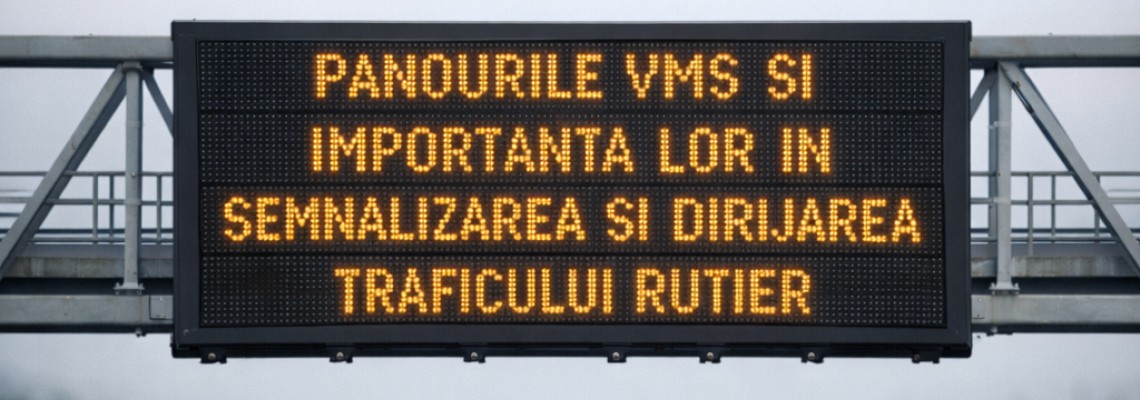 Panourile VMS – Variable Message Signs si importanta lor in  semnalizarea si dirijarea traficului rutier